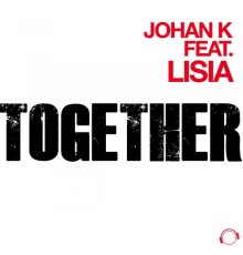 Johan K feat. Lisia - Together