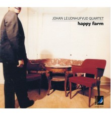 Johan Leijonhufvud Quartet - Happy Farm