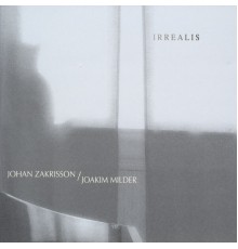 Johan Zakrisson/Joakim Milder - Irrealis