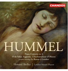 Johann Nepomuk Hummel - HUMMEL: L'Enchantement d'Oberon / Le Retour de Londres / Piano Concerto in A major