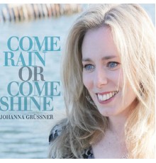 Johanna Grussner - Come Rain or Come Shine