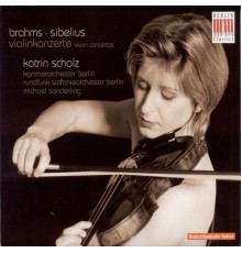 Johannes Brahms - Jean Sibelius - BRAHMS, J.: Violin Concerto / SIBELIUS, J.: Violin Concerto (K. Scholz, Berlin Chamber Orchestra, Berlin Radio Symphony, M. Sanderling)