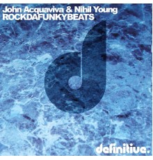 John Acquaviva & Nihil Young - Rockdafunkybeatz