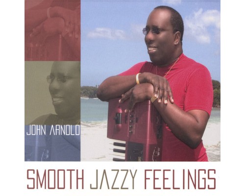 John Arnold - SMOOTH JAZZY FEELINGS