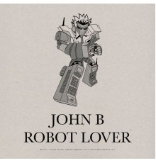 John B - Robot Lover