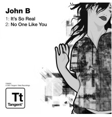 John B - It's so Real / No One Like You