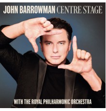 John Barrowman, Royal Philharmonic Orchestra - Centre Stage