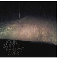 John Barry - The Party's Over