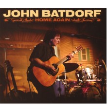 John Batdorf - Home Again