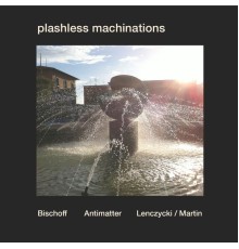 John Bischoff - Plashless Machinations