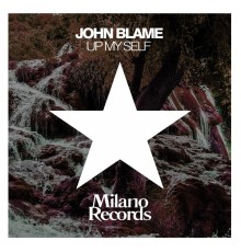 John Blame - Up My Self