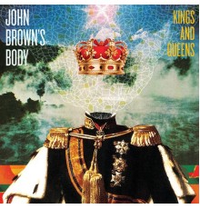 John Brown's Body - Kings & Queens