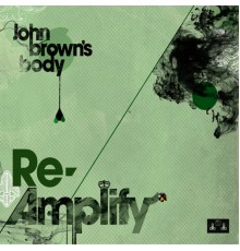 John Brown's Body - Re-Amplify