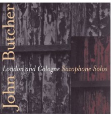 John Butcher - London & Cologne