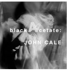 John Cale - Black Acetate