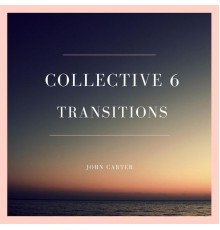 John Carter - Collective 6 Transitions