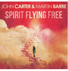 John Carter & Martin Barre - Spirit Flying Free