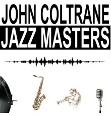 John Coltrane - Jazz Masters