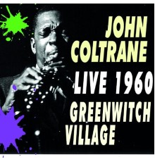 John Coltrane - Greenwitch Village Live 1960 (John Coltrane)