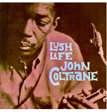 John Coltrane - Lush Life (Remastered)