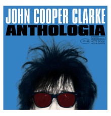 John Cooper Clarke - Anthologia