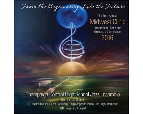 John Currey, Champaign Central High School Jazz Ensemble - 2016 Midwest Clinic: Champaign Central High School Jazz Ensemble (Live)