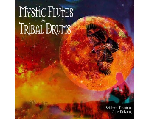 John Deboer - Mystic Flutes & Tribal Drums John Deboer - Mystic Flutes & Tribal Drums