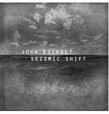 John Escreet - Seismic Shift