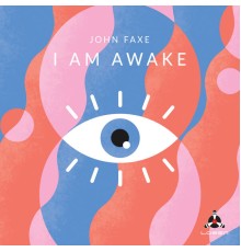 John Faxe - I Am Awake