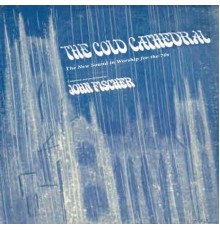 John Fischer - The Cold Cathedral