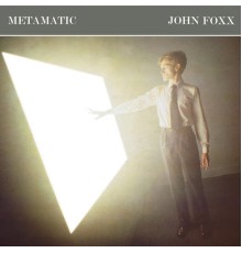 John Foxx - Metamatic...Plus