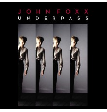 John Foxx - Underpass