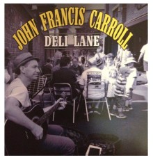 John Francis Carroll - Deli Lane