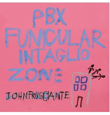 John Frusciante - PBX Funicular Intaglio Zone