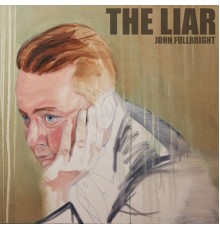 John Fullbright - The Liar