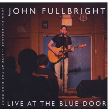 John Fullbright - Live At The Blue Door