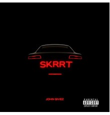 John Givez - SKRRT / SYWML