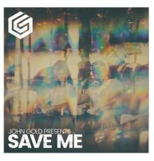 John Gold - Save Me