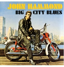 John Hammond - Big City Blues