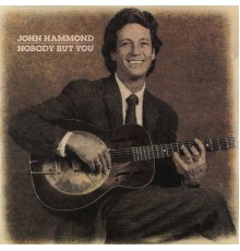 John Hammond - Nobody But You