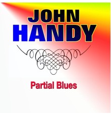 John Handy - Partial Blues