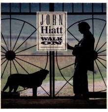 John Hiatt - Walk On