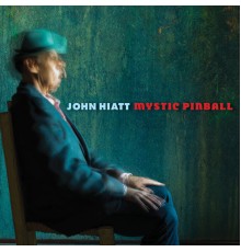 John Hiatt - Mystic Pinball