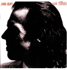 John Hiatt - Slow Turning