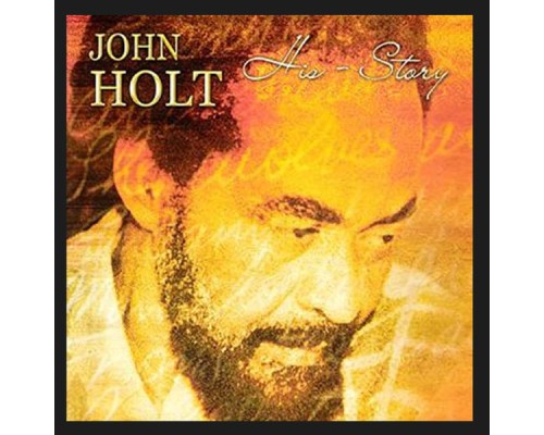 John Holt - His Story