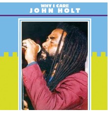 John Holt - Why I Care