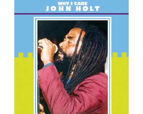 John Holt - Why I Care