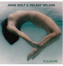 John Holt & Delray Wilson - Pleasure