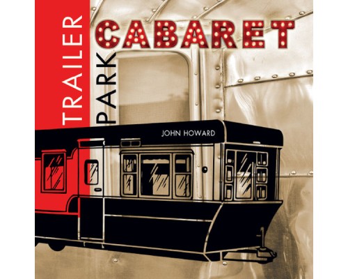 John Howard - Trailer Park Cabaret