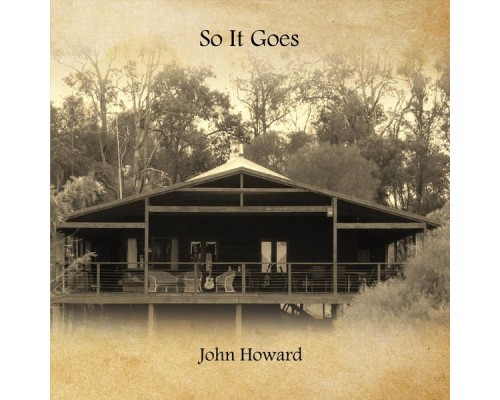 John Howard - So It Goes